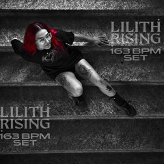 LILITH RISING || SET|| 163 BPM || LILITH