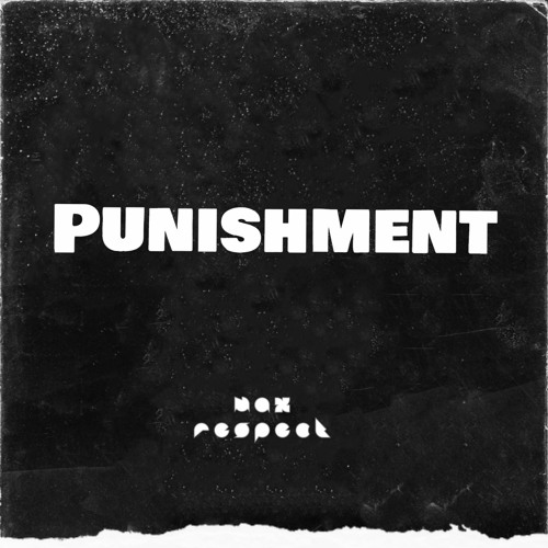 MAX RESPECT - PUNISHMENT (EXTENDED)