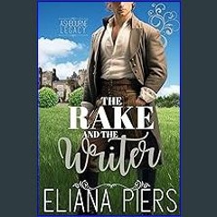 [PDF] eBOOK Read ⚡ The Rake and the Writer: A Steamy Historical Romance Novelette (The Ashbourne L