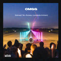 OMGG — Stairway? No—Runway (Jumpstyle Anthem)
