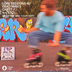 Esc - Guest Mix For Dead Man's Chest - Lore Sessions - 27 Nov 2024