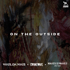 Waves On Waves After Dark x Crimewave x Waves_On_Waves "On The Outside"