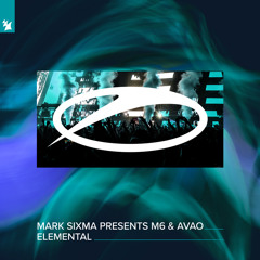 Mark Sixma presents M6 & Avao - Elemental