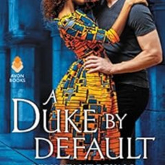 [View] PDF 🧡 A Duke by Default: Reluctant Royals by Alyssa Cole [PDF EBOOK EPUB KIND