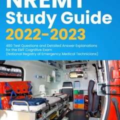 Read NREMT Study Guide 2022 - 2023 480 Test Questions And Detailed Answer