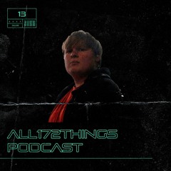 All172Things Podcast 13 (Hosted by: Ewan Bristow)