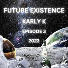 Future Existence - Episode 3 - 2023