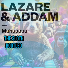 The Sloth - Muhuu bootleg