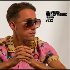 In Session W/ Fred Symonds - July Mix 2022