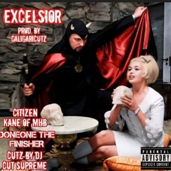 EXCELSIOR by Citizen Kane of Mhb, DoneOne The Finisher & DJ Cut Supreme