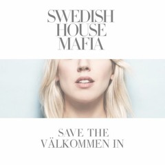 Swedish House Mafia - Save The Välkommen In (Veronica Maggio Vocals x Cazzette)