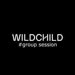 WILDCHILD GROUP SESSION