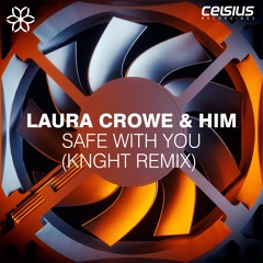 Laura Crowe And Him - Safe With You (KNGHT Remix)
