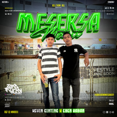 MESERSA MAMI #ZT [ KEVIN GINTING X EBEN KABAN ]#DUKUBENANASQUAD