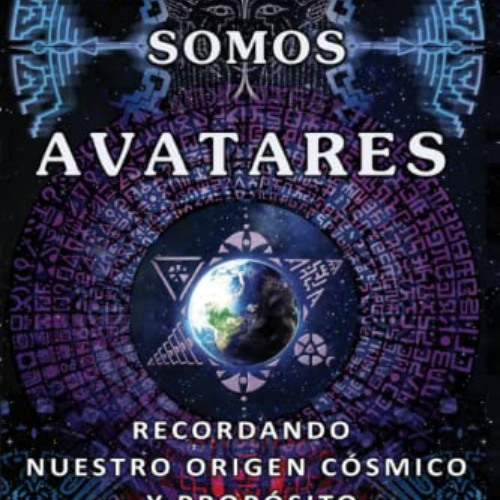 ACCESS EBOOK 💏 TODOS SOMOS AVATARES: Recordando nuestro origen cósmico y propósito (