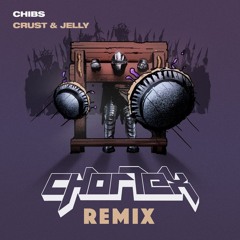 Chibs - Crust And Jelly (Chortex Remix)