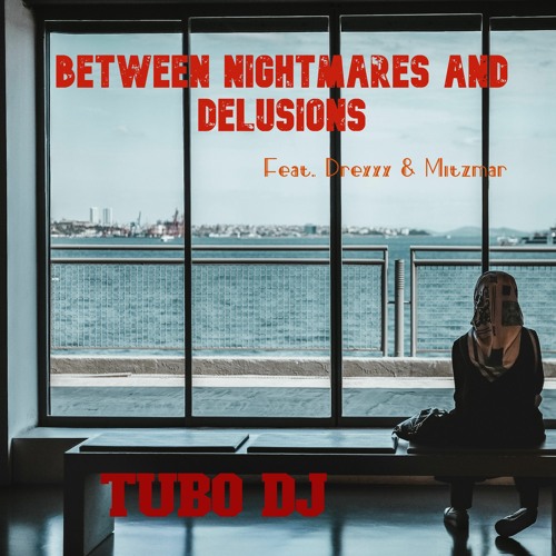 between nightmares and delusions  Feat Drexxx & Mitzmar