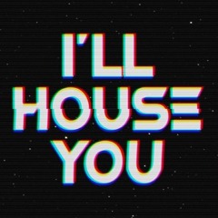 I'll House You (DJ Mix 2022)