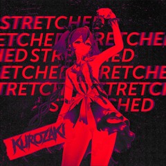 STRETCHED