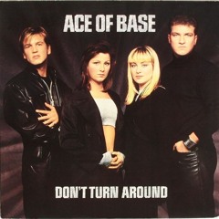 Ace Of Base - Don't Turn Around (Felix Meow's Reconsidered Mix)