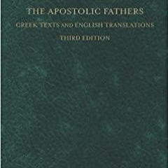 PDF/READ The Apostolic Fathers: Greek Texts and English Translations