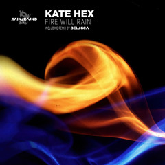 Kate Hex - Fire Will Rain (Belocca Remix)
