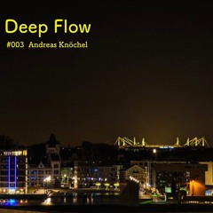Deep Flow Podcast by Andreas Knoechel #003