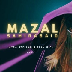 Samira Said - Mazal ( Myra Stellar & Zlay Hich Remix )