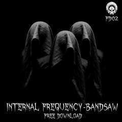 Internal Frequency - Bandsaw  (FREE DOWNLOAD)