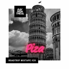 Roadtrip Mixtape #20 Piza (by Ray Montreal)