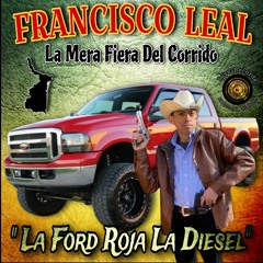 La Ford Roja La Diesel - Francisco Leal = La Mera Fiera Del Corrido