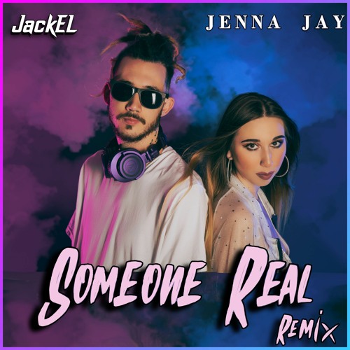 JackEL & Jenna Jay - Someone Real