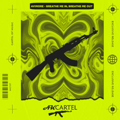 AVIMORE - Breathe Me In, Breathe Me Out (Original Mix) [AK CARTEL]
