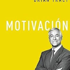 Motivación (La biblioteca del éxito nº 4) (Spanish Edition) BY: Brian Tracy (Author) !Literary work%