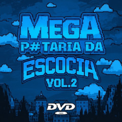 MEGA PUTARIA DA ESCÓCIA VOL 2