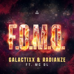 Galactixx & Radianze Ft. MC DL - F.O.M.O. (OUT NOW)