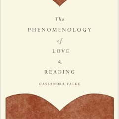 [READ] EBOOK 🖌️ The Phenomenology of Love and Reading by  Cassandra Falke [KINDLE PD
