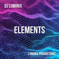 ELEMENTS - DJ LUMINIX