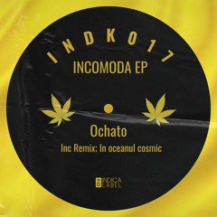 INDK017 - Ochato - Incomoda (Original Mix)
