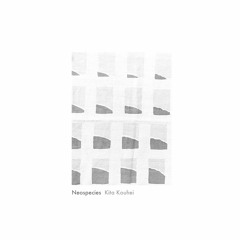 kita kouhei - 9th Full Album "Neospecies" Digest