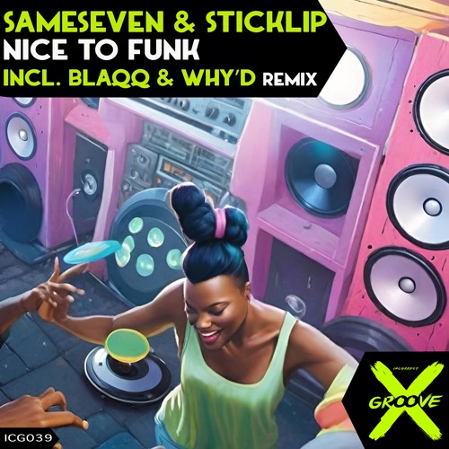Sameseven & Sticklip - Nice To Funk (Blaqq & Why'd Remix)