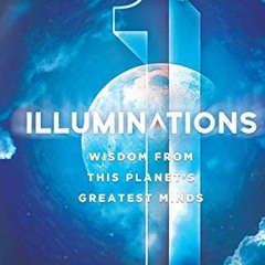 [VIEW] [PDF EBOOK EPUB KINDLE] Illuminations: Wisdom From This Planet's Greatest Minds by  Illuminat