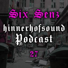 HINNERHOFSOUND Podcast # 27 - Six Senz