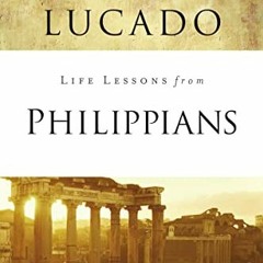 READ [PDF EBOOK EPUB KINDLE] Life Lessons from Philippians: Guide to Joy by  Max Lucado 🎯