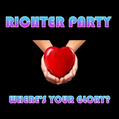 Richter Party - "Where's Your Glory?"