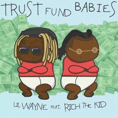 LIL WAYNE & RICH THE KID - TRUST FUND BABIES