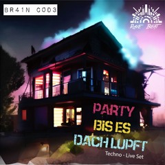 BR41N C0D3 - Techno - Party Bis Es Dach Lupft