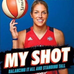 [DOWNLOAD] EPUB 📒 My Shot: Balancing It All and Standing Tall by  Elena Delle Donne