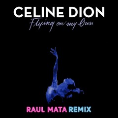 Celine Dion - Flying on my own (Raul Mata remix)