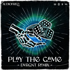 Audiofreq - Play The Game (DVRGNT REMIX)